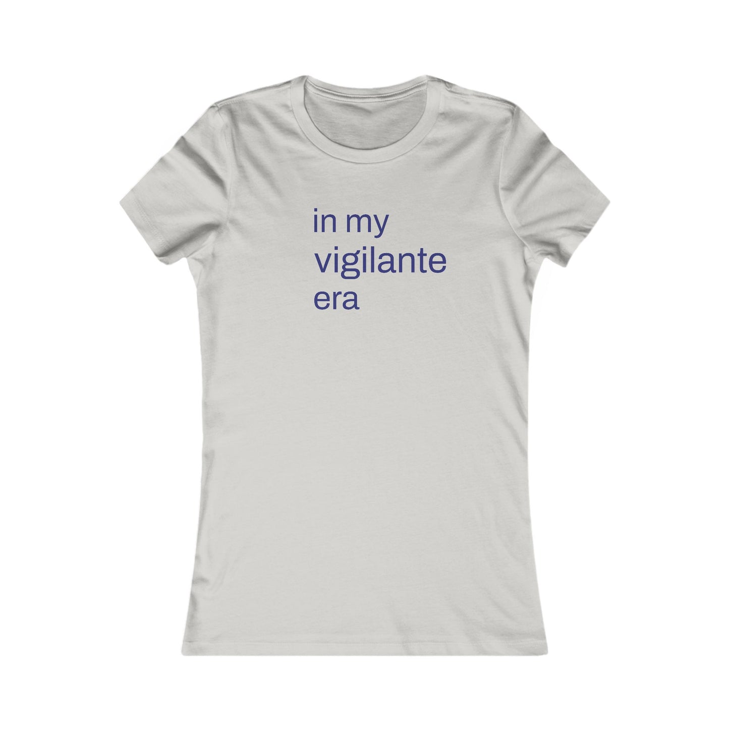 In My Vigilante Era : Women's Favorite Tee